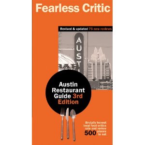 The Fearless Critic Austin Restaurant Guide, 3rd Edition